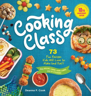 Cooking class : 73 fun recipes kids will love to make (and eat!)  cover image cdn