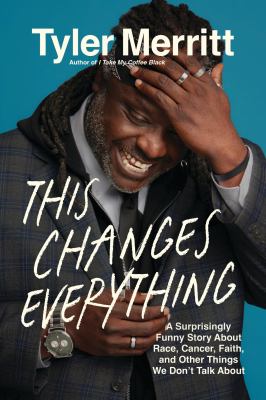 This changes everything : a surprisingly funny story about race, cancer, faith, and other things we don't talk about  cover image cdn
