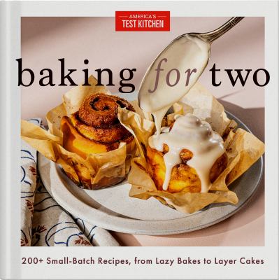 Baking for two : 200+ small-batch recipes, from lazy bakes to layer cakes  cover image cdn