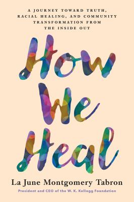 How we heal : a journey toward truth, racial healing, and community transformation from the inside out  cover image cdn