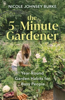 The 5-minute gardener : year-round garden habits for busy people  cover image cdn