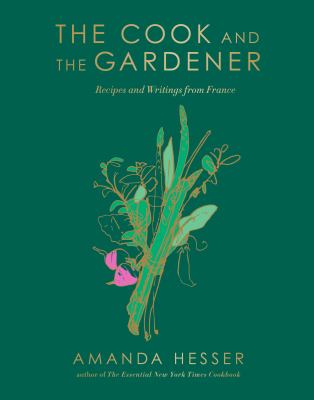 The cook and the gardener : recipes and writings from France  cover image cdn