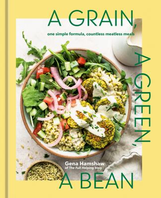 A grain, a green, a bean : one simple formula, countless meatless meals  cover image cdn