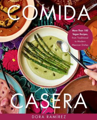Comida casera : more than 100 vegan recipes, from traditional to modern Mexican dishes  cover image cdn