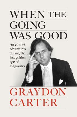 When the going was good : an editor's adventures during the last golden age of magazines  cover image cdn