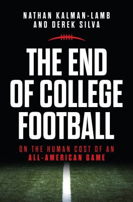 The end of college football : on the human cost of an all-American game  cover image cdn
