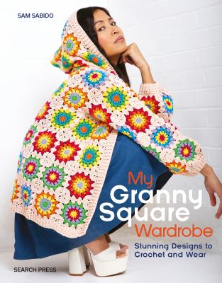 My granny square wardrobe : stunning designs to crochet and wear  cover image cdn