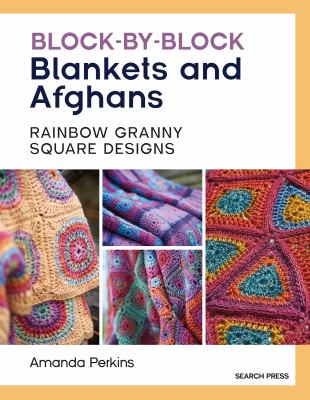 Block-by-block blankets and afghans : rainbow granny square designs to crochet  cover image cdn