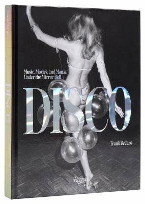 Disco : music, movies, and mania under the mirror ball  cover image cdn