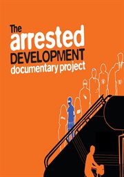 The Arrested Development Documentary Project cover image cdn