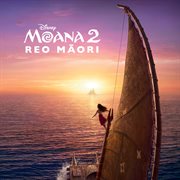 Moana 2 Reo Māori [Te Hopukanga Puoro O Te Kiriata Taketake] cover image cdn