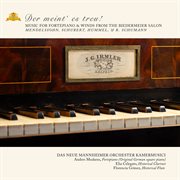 „der Meint'es Treu!": Music for Fortepiano & Winds From the Biedermeier Salon cover image cdn