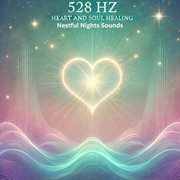 528 Hz Heart and Soul Healing cover image cdn