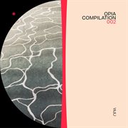 Opia Compilation 002 cover image cdn