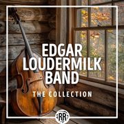 Edgar Loudermilk Band: The Collection cover image cdn
