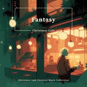 Fantasy Christmas Cafe Christmas and Classical Music Collection cover image cdn