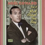 Coward, Noel: Mad About the Boy (1932-1943) cover image cdn