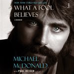 What a Fool Believes : A Memoir cover image cdn