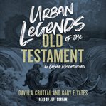 Urban Legends of the Old Testament : 40 Common Misconceptions cover image cdn
