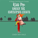 Kiss Me Under the Christmas Lights cover image cdn