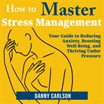 How to Master Stress Management cover image cdn