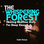 Healing Bedtime Story for Deep Sleep: The Whispering Forest cover image cdn