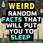 Weird Random Facts That Will Put You to Sleep cover image cdn