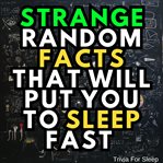 Strange Random Facts That Will Put You to Sleep Fast cover image cdn