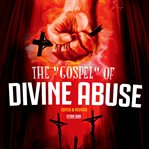 The "Gospel" of Divine Abuse cover image cdn