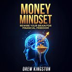 Money Mindset: Rewire Your Brain for Financial Freedom cover image cdn