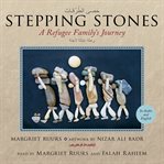 Stepping Stones / حَصى الطُرُقات : A Refugee Family's Journey (English & Arabic) cover image cdn