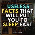 Useless Facts That Will Put You to Sleep Fast cover image cdn