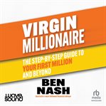Virgin Millionaire : The Step-by-step Guide to Your First Million and Beyond cover image cdn