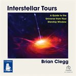 Interstellar Tours : A Guide to the Universe From Your Starship Window cover image cdn