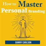 How to Master Personal Branding cover image cdn