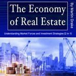 The Economy of Real Estate cover image cdn