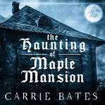 The Haunting of Maple Mansion cover image cdn