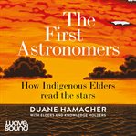 The First Astronomers : How Indigenous Elders read the stars cover image cdn