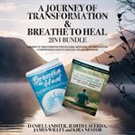 A Journey of Transformation and Breathe to Heal 2-In-1 Bundle cover image cdn