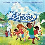 They Built Me for Freedom : The Story of Juneteenth and Houston's Emancipation Park cover image cdn