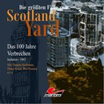 Das 100 Jahre Verbrechen, Folge 23: Isolation - 1943. Die größten Fälle von Scotland Yard cover image cdn