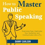 How to Master Public Speaking cover image cdn