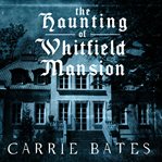 The Haunting of Whitfield Mansion cover image cdn