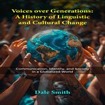 Voices Over Generations: A History of Linguistic and Cultural Change cover image cdn