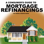 A Consumer's Guide to Mortgage Refinancing cover image cdn