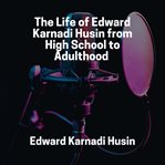 The Life of Edward Karnadi Husin From High School to Adulthood cover image cdn