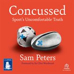 Concussed : Sport's Uncomfortable Truth cover image cdn