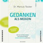 Gedanken Als Medizin - Wie Sie Mit Erkenntnissen Der Hirnforschung Die Mentale Selbstheilung Aktiier cover image cdn