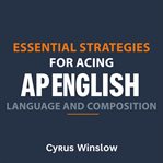 Essential Strategies for Acing AP English Language and Composition cover image cdn