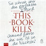 This Book Kills : Sie Schrieb Über Den Perfekten Mord. Jemand Führte Ihn Aus. Ist Sie Die Nächste? cover image cdn